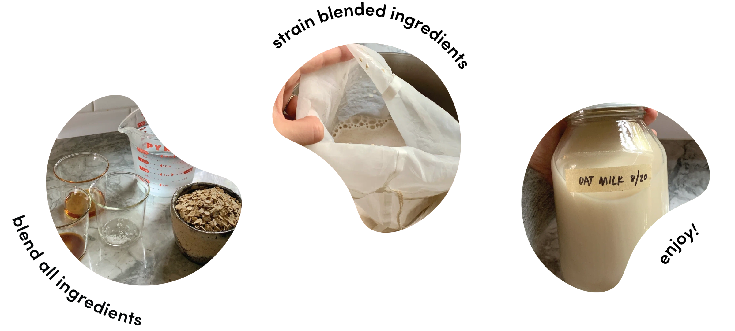 Three steps of homemade oat milk: blend ingredients, strain blended ingredients, enjoy